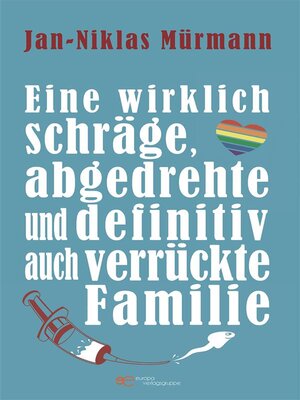 cover image of Eine wirklich schräge, abgedrehte und definitiv auch verrückte Familie